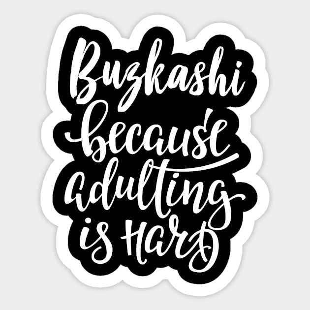 Buzkashi Because Adulting Is Hard Sticker by ProjectX23Red